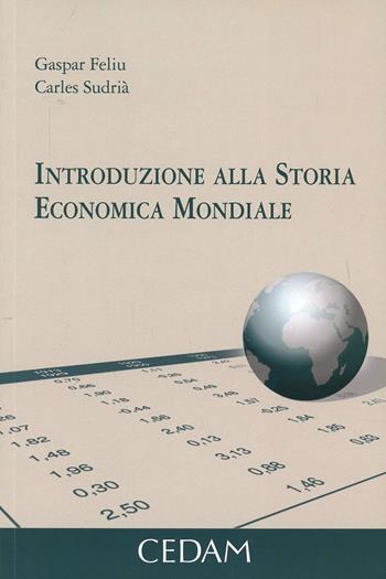Introduzione alla storia economica mondiale - Gaspar Feliu, Carles Sudrià - Libro CEDAM 2013 | Libraccio.it