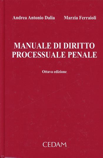 Manuale di diritto processuale penale - Andrea A. Dalia, Marzia Ferraioli - Libro CEDAM 2013 | Libraccio.it
