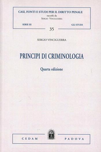 Principi di criminologia - Sergio Vinciguerra - Libro CEDAM 2013, Casi, fonti e studi dir. pen. Gli studi | Libraccio.it