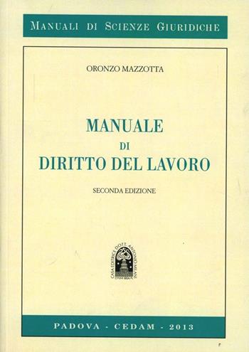 Manuale di diritto del lavoro - Oronzo Mazzotta - Libro CEDAM 2013, Manuali di scienze giuridiche | Libraccio.it