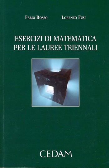 Esercizi di matematica per le lauree triennali - Fabio Rosso, Lorenzo Fusi - Libro CEDAM 2013 | Libraccio.it