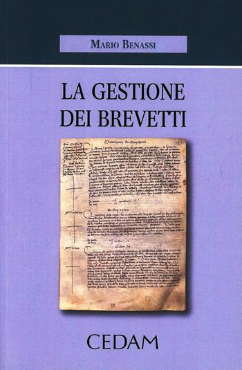 La gestione dei brevetti - Mario Benassi - Libro CEDAM 2013 | Libraccio.it