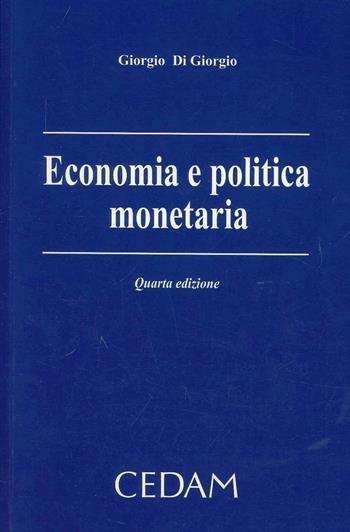 Economia e politica monetaria - Giorgio Di Giorgio - Libro CEDAM 2013 | Libraccio.it
