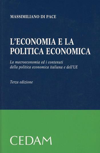 L'economia e la politica economica. La macroeconomia ed i contenuti della politica economica italiana e dell'UE - Massimiliano Di Pace - Libro CEDAM 2013 | Libraccio.it