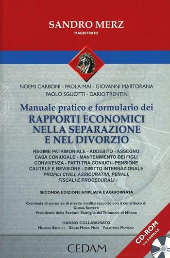 Manuale pratico e formulario dei rapporti economici nella separazione e nel divorzio. Con CD-ROM - Sandro Merz - Libro CEDAM 2013 | Libraccio.it