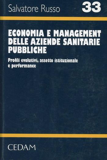 Economia e management delle aziende sanitarie pubbliche. Profili evolutivi, assetto istituzionale e performance - Salvatore Russo - Libro CEDAM 2013, Univ. Ca Foscari-Dipartimento management | Libraccio.it