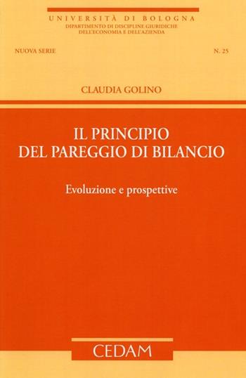 Il principio del pareggio di bilancio. Evoluzione e prospettive - Claudia Golino - Libro CEDAM 2013 | Libraccio.it