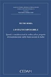 Lo stato impossibile. Spunti e considerazioni in ordine ad un progetto di trasformazione dello stato sociale in Italia - Pietro Boria - Libro CEDAM 2013 | Libraccio.it