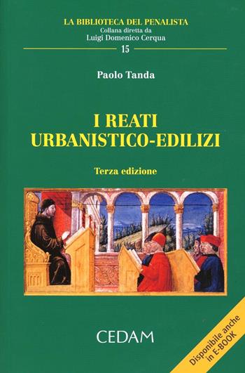 I reati urbanistico-edilizi - Paolo Tanda - Libro CEDAM 2013, La biblioteca del penalista | Libraccio.it