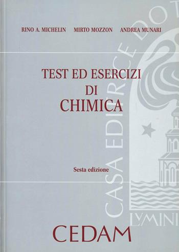 Test ed esercizi di chimica - Rino A. Michelin, Mirto Mozzon, Andrea Munari - Libro CEDAM 2012 | Libraccio.it