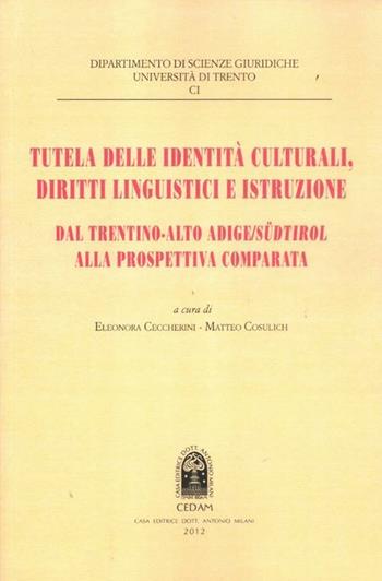 Tutela delle identità culturali, diritti linguistici e istruzione. Dal Trentino-Alto Adige Sudtirol alla prospettiva comparata  - Libro CEDAM 2012, Univ. Trento. Dip. scienze giuridiche | Libraccio.it