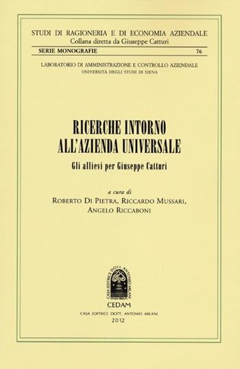 Ricerche intorno all'azienda universale. Gli allievi per Giuseppe Catturi  - Libro CEDAM 2012, Studi di ragioneria e ec. aziend. Monografie | Libraccio.it