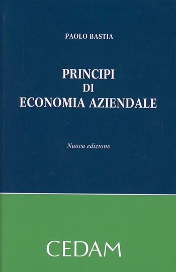 Principi di economia aziendale - Paolo Bastia - Libro CEDAM 2012 | Libraccio.it