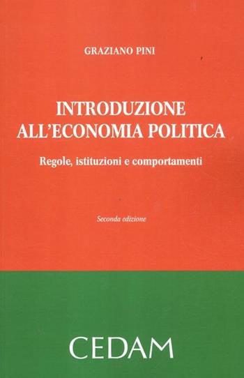 Introduzione all'economia politica. Regole, istituzioni e comportamenti - Graziano Pini - Libro CEDAM 2012 | Libraccio.it