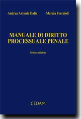 Manuale di diritto processuale penale - Andrea A. Dalia, Marzia Ferraioli - Libro CEDAM 2013 | Libraccio.it