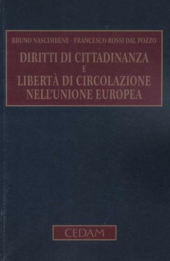 Diritti di cittadinanza e libertà di circolazione nell'Unione Europea - Bruno Nascimbene, Francesco Rossi Dal Pozzo - Libro CEDAM 2012 | Libraccio.it