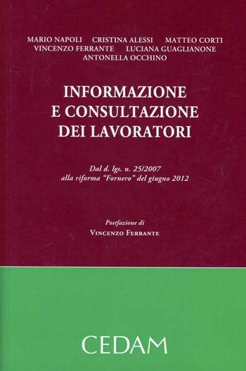 Informazione e consultazione dei lavoratori. Dal D.lgs n.25/2007 alla riforma «Fornero» del giugno 2012  - Libro CEDAM 2012 | Libraccio.it