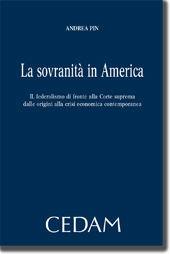 La sovranità in America. Il federalismo di fronte alla corte suprema dalle origini alla crisi economica contemporanea