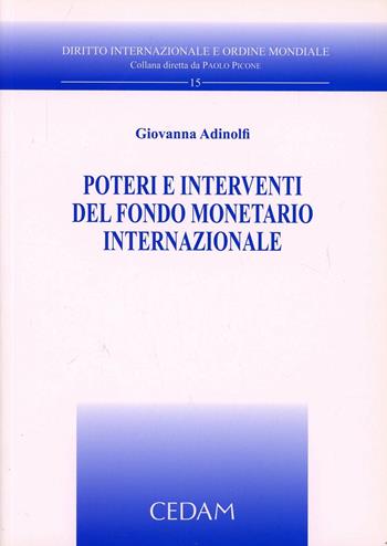 Poteri e interventi del fondo monetario internazionale - Giovanna Adinolfi - Libro CEDAM 2012, Diritto internazionale e ordine mondiale | Libraccio.it