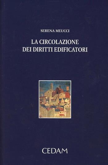 La circolazione dei diritti edificatori - Serena Meucci - Libro CEDAM 2012 | Libraccio.it