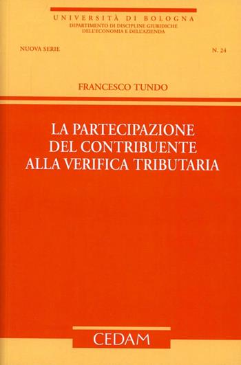 La partecipazione del contribuente alla verifica tributaria - Francesco Tundo - Libro CEDAM 2012, Gruppo studio ordin. giud.-Un. Bologna | Libraccio.it