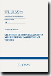 Gli istituti di democrazia diretta nell'esperienza costituzionale tedesca - Andrea De Petris - Libro CEDAM 2012, Luiss. Dipart. di giurisprudenza. Studi | Libraccio.it