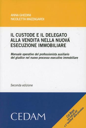 Il custode e il delegato alla vendita nella nuova esecuzione immobiliare. Con CD-ROM - Anna Ghedini, Nicoletta Mazzagardi - Libro CEDAM 2013 | Libraccio.it