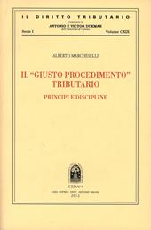 Il «giusto procedimento» tributario. Principi e discipline