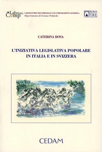 L'iniziativa legislativa popolare in Italia e in Svizzera - Caterina Bova - Libro CEDAM 2012 | Libraccio.it