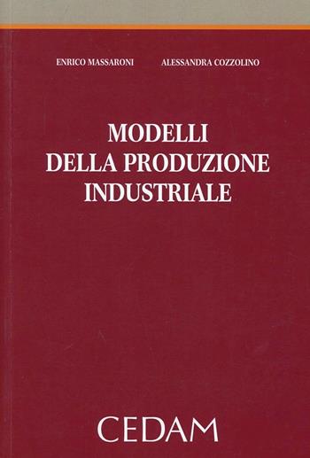 Modelli della produzione industriale - Enrico Massaroni, Alessandra Cozzolino - Libro CEDAM 2012 | Libraccio.it