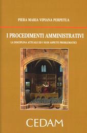 I procedimenti amministrativi. La disciplina attuale ed i suoi aspetti problematici