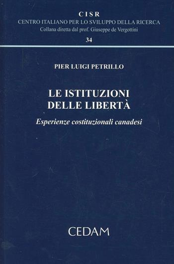 Le istituzioni delle libertà. Esperienze costituzionali canadesi - Pier Luigi Petrillo - Libro CEDAM 2012, Centro italiano Sviluppo della Ricerca | Libraccio.it