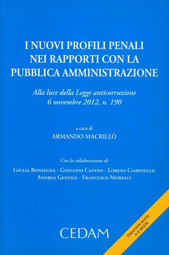 I nuovi profili penali nei rapporti con la pubblica amministrazione. Alla luce della legge anticorruzione 6 novembre 2012, n. 190  - Libro CEDAM 2013 | Libraccio.it