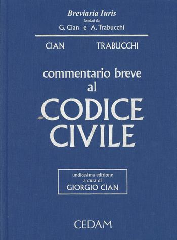 Commentario breve al codice civile - Giorgio Cian, Alberto Trabucchi - Libro CEDAM 2014, Breviaria iuris | Libraccio.it