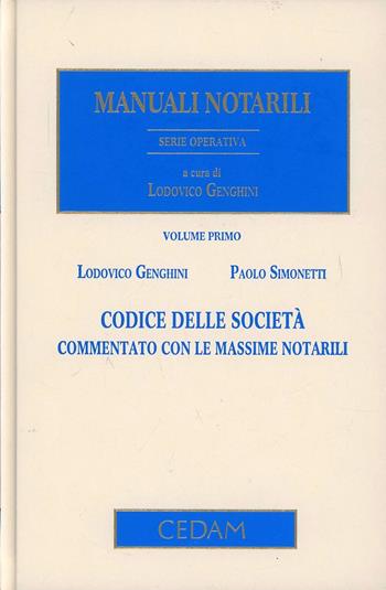 Codice delle società. Commentato con le massime notarili - Lodovico Genghini, Paolo Simonetti - Libro CEDAM 2013, Manuali notarili. Serie operativa | Libraccio.it