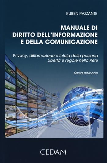 Manuale di diritto dell'informazione e della comunicazione. Privacy, diffamazione e tutela della persona. Libertà e regole nella rete - Ruben Razzante - Libro CEDAM 2013 | Libraccio.it