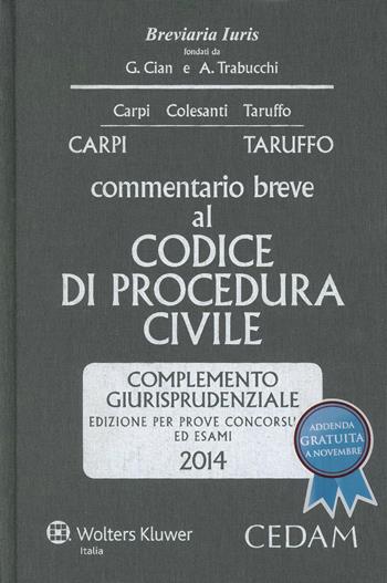Commentario breve al codice di procedura civile. Complemento giurisprudenziale. Per prove concorsuali ed esami 2014 - Michele Taruffo, Federico Carpi - Libro CEDAM 2014 | Libraccio.it