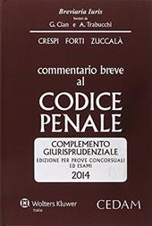 Commentario breve al codice penale. Complemento giurisprudenziale. Edizione per prove concorsuali ed esami 2014