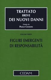 Trattato breve dei nuovi danni. Vol. 3: Figure emergenti di responsabilità