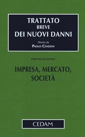 Trattato breve dei nuovi danni. Vol. 2: Impresa, mercato, società