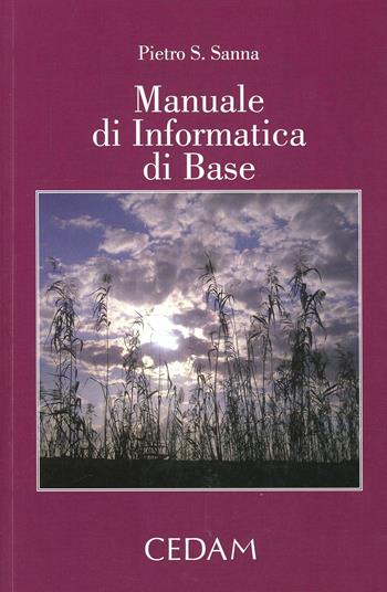 Manuale di informatica di base - Pietro Sanna - Libro CEDAM 2014 | Libraccio.it
