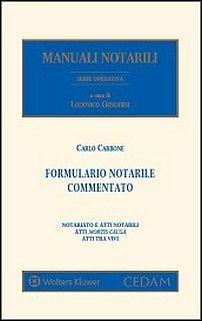 Formulario notarile commentato. Con CD-ROM - Carlo Carbone - Libro CEDAM 2015, Manuali notarili. Serie operativa | Libraccio.it