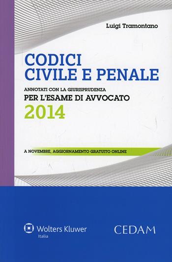 Codici civile e penale. Annotati con la giurisprudenza per l'esame di avvocato 2014 - Luigi Tramontano - Libro CEDAM 2014 | Libraccio.it