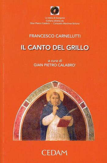 Il canto del grillo - Francesco Carnelutti - Libro CEDAM 2014, La testa di Gorgone | Libraccio.it