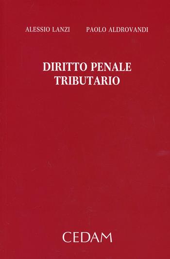 Manuale di diritto penale tributario - Alessio Lanzi, Paolo Aldrovandi - Libro CEDAM 2014 | Libraccio.it