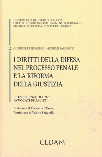 I diritti della difesa nel processo penale e la riforma della giustizia. Le esperienze di 1.265 avvocati penalisti - Giuseppe Di Federico, Michele Sapignoli - Libro CEDAM 2014, Gruppo studio ordin. giud.-Un. Bologna | Libraccio.it