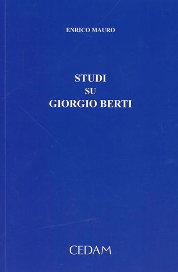 Studi su Giorgio Berti - Enrico Mauro - Libro CEDAM 2014 | Libraccio.it