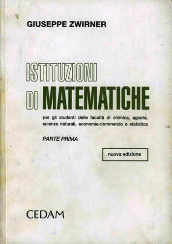 Istituzioni di matematiche. Vol. 1 - Giuseppe Zwirner - Libro CEDAM 2000 | Libraccio.it