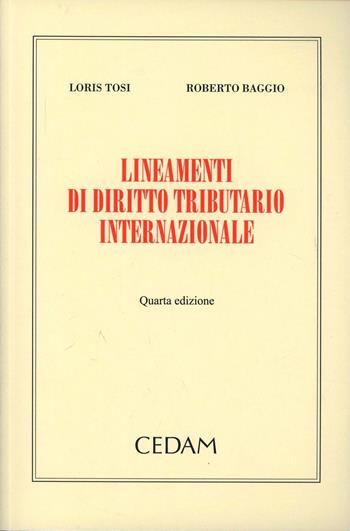 Lineamenti di diritto tributario internazionale - Loris Tosi, Roberto Baggio - Libro CEDAM 2013 | Libraccio.it