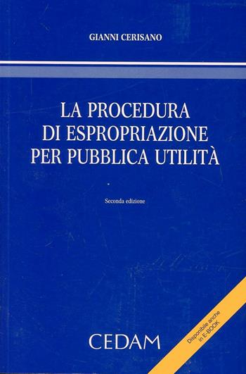La procedura di espropriazione per pubblica utilità - Gianni Cerisano - Libro CEDAM 2013 | Libraccio.it